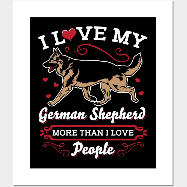 I Love My German Shepherd More Than People Wall Art by Jonny1223